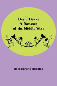 Produktbild: David Dunne A Romance Of The Middle West