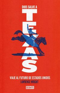 Produktbild: Dios salve a Texas : viaje al futuro de Estados Unidos