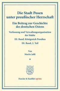 Produktbild: Die Stadt Posen unter preu&szlig;ischer Herrschaft.