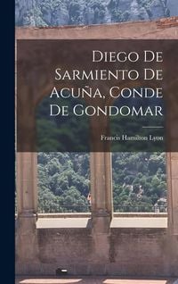 Produktbild: Diego de Sarmiento de Acu&ntilde;a, Conde de Gondomar