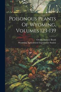 Produktbild: Poisonous Plants Of Wyoming, Volumes 123-139