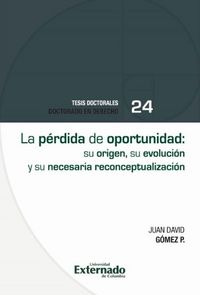 Produktbild: La p&eacute;rdida de oportunidad: su origen, su evoluci&oacute;n y su necesaria reconceptualizaci&oacute;n