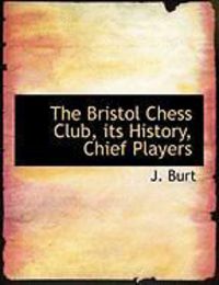 Produktbild: The Bristol Chess Club, Its History, Chief Players