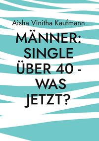 Produktbild: M&auml;nner: Single &uuml;ber 40 - was jetzt?