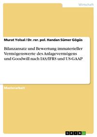 Produktbild: Bilanzansatz und Bewertung immaterieller Verm&ouml;genswerte des Anlageverm&ouml;gens und Goodwill nach IAS/IFRS und US-GAAP