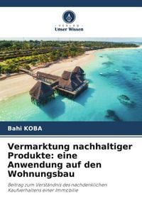 Produktbild: Vermarktung nachhaltiger Produkte: eine Anwendung auf den Wohnungsbau