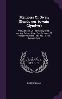 Produktbild: Memoirs Of Owen Glendower, (owain Glyndwr)