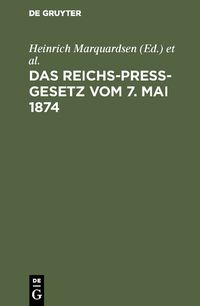 Produktbild: Das Reichs-Pre&szlig;-Gesetz vom 7. Mai 1874