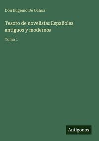 Produktbild: Tesoro de novelistas Espa&ntilde;oles antiguos y modernos