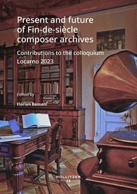 Produktbild: Present and future of Fin-de-si&egrave;cle composer archives