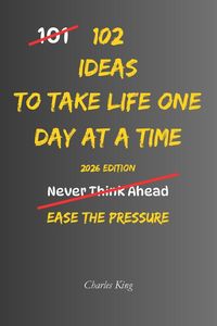 Produktbild: 102 Ideas To Take Life One Day At A Time