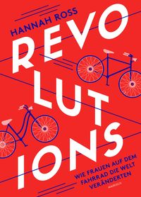 Produktbild: Revolutions: Wie Frauen auf dem Fahrrad die Welt ver&auml;nderten