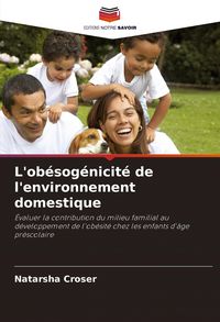 Produktbild: L'ob&eacute;sog&eacute;nicit&eacute; de l'environnement domestique