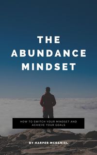 Produktbild: The Abundance Mindset - How To Switch Your Mindset And Achieve Your Goals