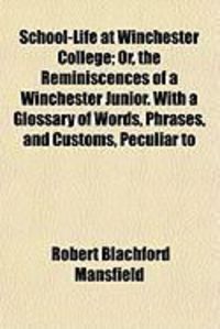 Produktbild: School-Life at Winchester College; Or, the Reminiscences of a Winchester Junior. with a Glossary of Words, Phrases, and Customs, Peculiar to