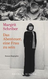 Bild vom Artikel Das Abenteuer, eine Frau zu sein vom Autor Margrit Schriber