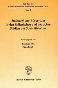 Stadtadel und Bürgertum in den italienischen und deutschen Städten des Spätmittelalters.