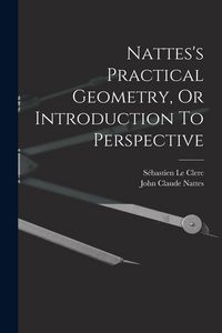 Produktbild: Nattes's Practical Geometry, Or Introduction To Perspective