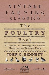 Produktbild: The Poultry Book - A Treatise On Breeding And General Management Of Domestic Fowls