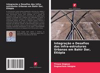 Produktbild: Integra&ccedil;&atilde;o e Desafios das Infra-estruturas Urbanas em Bahir Dar, Eti&oacute;pia