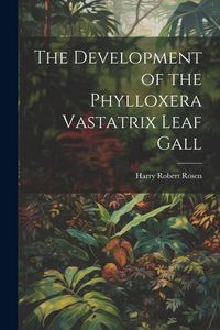 Produktbild: The Development of the Phylloxera Vastatrix Leaf Gall