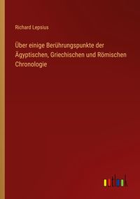 Produktbild: &Uuml;ber einige Ber&uuml;hrungspunkte der &Auml;gyptischen, Griechischen und R&ouml;mischen Chronologie