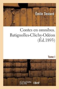 Produktbild: Contes en omnibus. Tome I. Batignolles-Clichy-Od&eacute;on