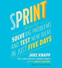 Produktbild: Sprint: How to Solve Big Problems and Test New Ideas in Just Five Days