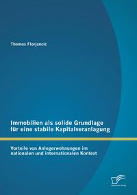 Produktbild: Immobilien als solide Grundlage f&uuml;r eine stabile Kapitalveranlagung: Vorteile von Anlegerwohnungen im nationalen und internationalen Kontext
