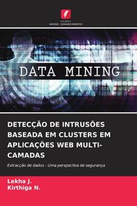 Produktbild: DETEC&Ccedil;&Atilde;O DE INTRUS&Otilde;ES BASEADA EM CLUSTERS EM APLICA&Ccedil;&Otilde;ES WEB MULTI-CAMADAS