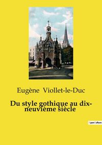 Produktbild: Du style gothique au dix- neuvi&egrave;me si&egrave;cle