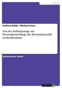 Produktbild: Von der Stellenanzeige zur Personaleinstellung. Die Personalauswahl im Krankenhaus