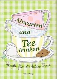 Produktbild: Der kl. K&uuml;chenfreund: Abwarten und Tee trinken