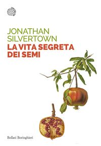 Produktbild: La vita segreta dei semi. Le insospettabili avventure segrete di semi, piante e giardini