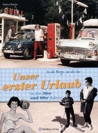 Produktbild: In die Berge, an die See! Unser erster Urlaub in den 50er und 60er Jahren