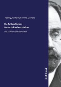 Bild vom Artikel Die Futterpflanzen Deutsch-Suedwestafrikas vom Autor Wilhelm Grimme Heering