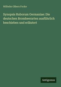 Produktbild: Synopsis Ruborum Germaniae: Die deutschen Brombeerarten ausf&uuml;hrlich beschieben und erl&auml;utert