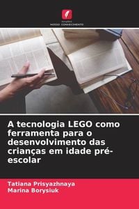 Produktbild: A tecnologia LEGO como ferramenta para o desenvolvimento das crian&ccedil;as em idade pr&eacute;-escolar