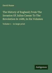 Produktbild: The History of England; From The Invasion Of Julius Caesar To The Revolution In 1688, In Six Volumes