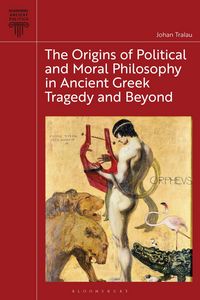 Produktbild: The Origins of Political and Moral Philosophy in Ancient Greek Tragedy and Beyond