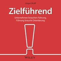 Produktbild: Zielf&uuml;hrend: Unternehmen brauchen F&uuml;hrung, F&uuml;hrung braucht Orientierung