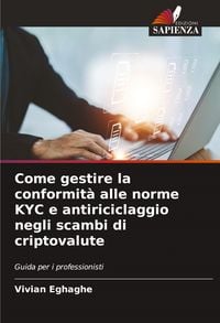 Produktbild: Come gestire la conformit&agrave; alle norme KYC e antiriciclaggio negli scambi di criptovalute