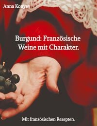 Produktbild: Burgund: Franz&ouml;sische Weine mit Charakter.
