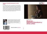 Produktbild: Mujeres, filosof&iacute;a,literatura y otras artes