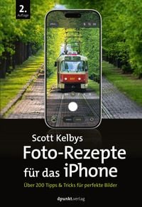 Produktbild: Scott Kelbys Foto-Rezepte f&uuml;r das iPhone