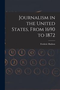 Produktbild: Journalism in the United States, From 1690 to 1872