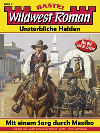 Produktbild: Wildwest-Roman - Unsterbliche Helden 7