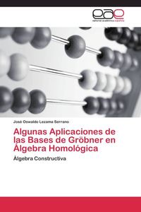Produktbild: Algunas Aplicaciones de las Bases de Gr&ouml;bner en &Aacute;lgebra Homol&oacute;gica
