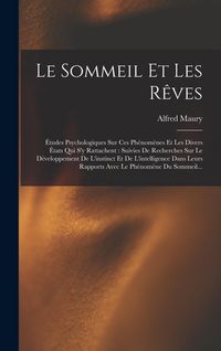 Produktbild: Le Sommeil Et Les R&ecirc;ves: &Eacute;tudes Psychologiques Sur Ces Ph&eacute;nom&egrave;nes Et Les Divers &Eacute;tats Qui S'y Rattachent: Suivies De Recherches Sur Le D&eacute;velopp