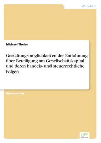 Produktbild: Gestaltungsm&ouml;glichkeiten der Entlohnung &uuml;ber Beteiligung am Gesellschaftskapital und deren handels- und steuerrechtliche Folgen